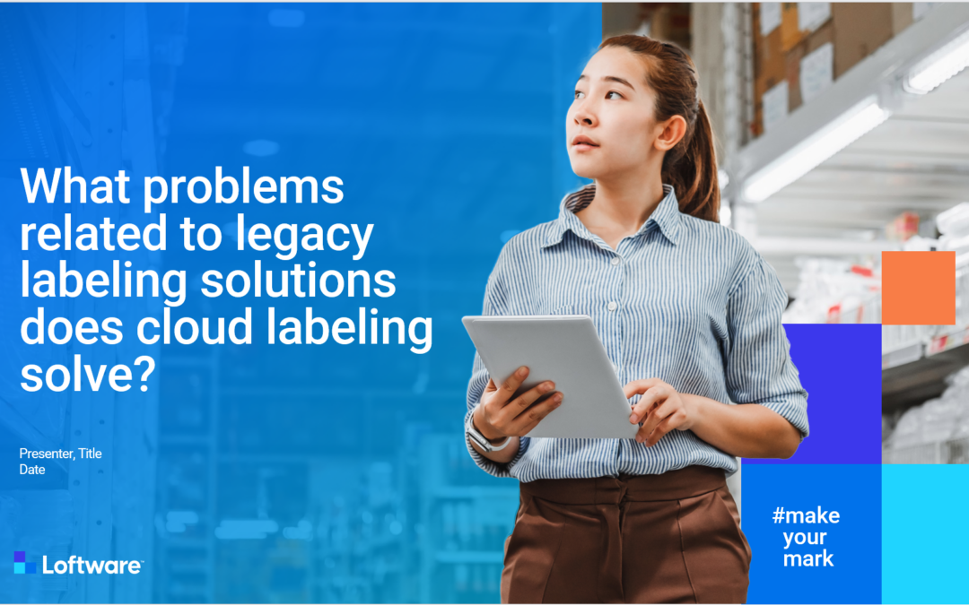 Loftware Cloud labeling Advantages